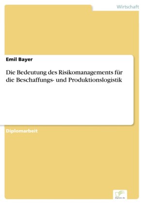 Die Bedeutung des Risikomanagements für die Beschaffungs- und Produktionslogistik