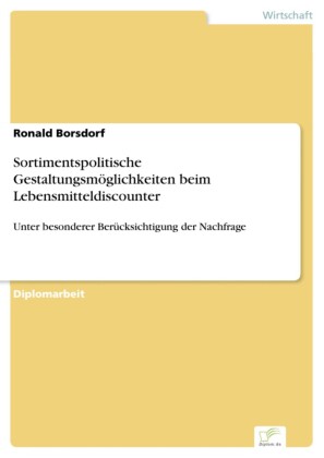 Sortimentspolitische Gestaltungsmöglichkeiten beim Lebensmitteldiscounter