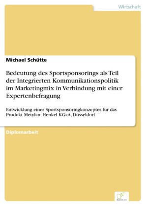 Bedeutung des Sportsponsorings als Teil der Integrierten Kommunikationspolitik im Marketingmix in Verbindung mit einer Expertenbefragung