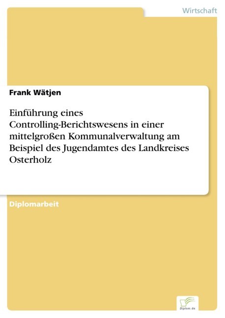 Einführung eines Controlling-Berichtswesens in einer mittelgroßen Kommunalverwaltung am Beispiel des Jugendamtes des Landkreises Osterholz main product photo