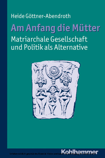 Am Anfang die Mütter - matriarchale Gesellschaft und Politik als Alternative main product photo