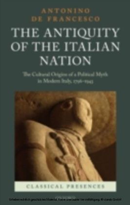 Antiquity of the Italian Nation: The Cultural Origins of a Political Myth in Modern Italy, 1796-1943 main product photo
