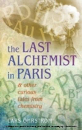 Last Alchemist in Paris: And other curious tales from chemistry