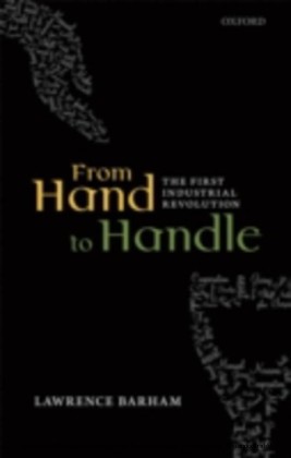 From Hand to Handle: The First Industrial Revolution