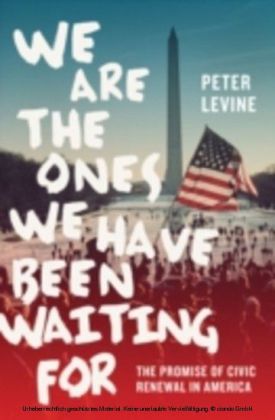 We Are the Ones We Have Been Waiting For: The Promise of Civic Renewal in America