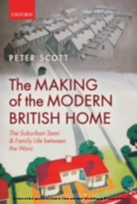 Making of the Modern British Home: The Suburban Semi and Family Life between the Wars
