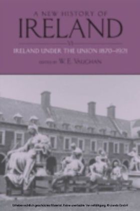 New History of Ireland, Volume VI: Ireland Under the Union, II: 1870-1921