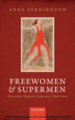 Freewomen and Supermen: Edwardian Radicals and Literary Modernism