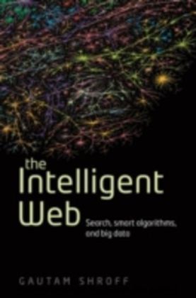 Intelligent Web: Search, smart algorithms, and big data