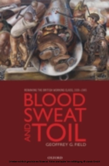 Blood, Sweat, and Toil: Remaking the British Working Class, 1939-1945 main product photo