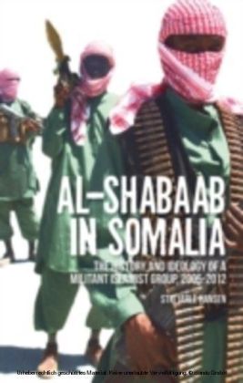 Al Shabaab in Somalia: The History and Ideology of a Militant Islamist Group, 2005-2012