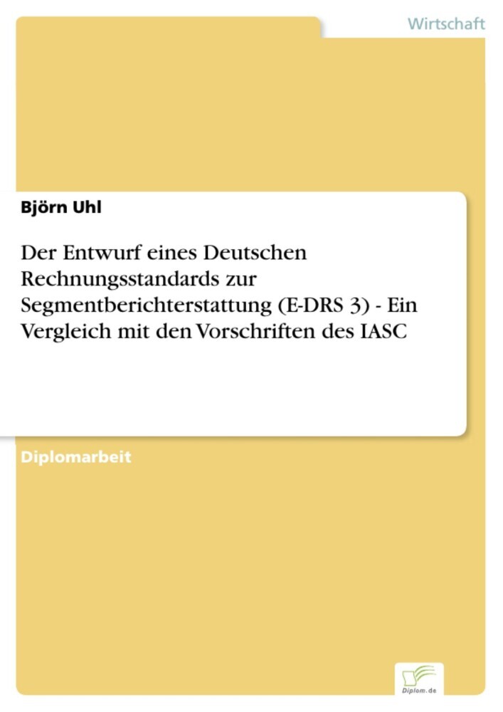 Der Entwurf eines Deutschen Rechnungsstandards zur Segmentberichterstattung (E-DRS 3) - Ein Vergleich mit den Vorschriften des IASC main product photo