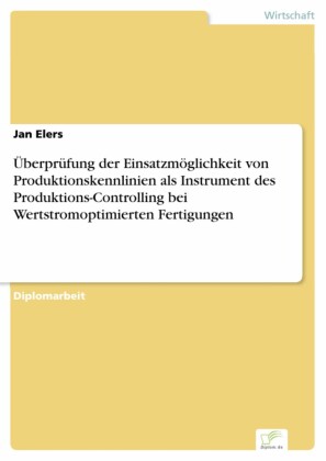 Überprüfung der Einsatzmöglichkeit von Produktionskennlinien als Instrument des Produktions-Controlling bei Wertstromoptimierten Fertigungen