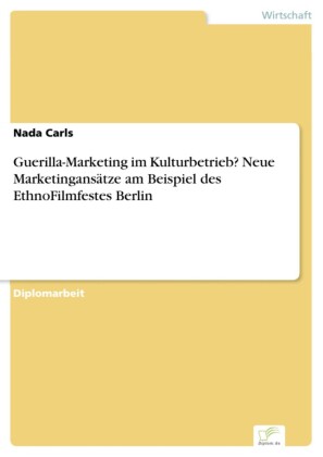 Guerilla-Marketing im Kulturbetrieb? Neue Marketingansätze am Beispiel des EthnoFilmfestes Berlin