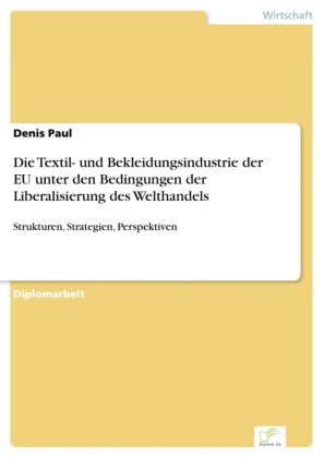 Die Textil- und Bekleidungsindustrie der EU unter den Bedingungen der Liberalisierung des Welthandels