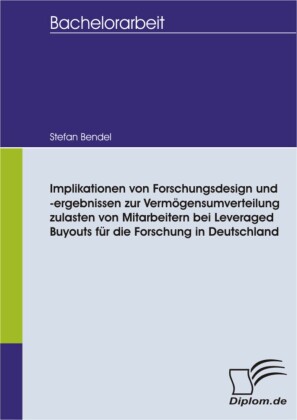 Implikationen von Forschungsdesign und -ergebnissen zur Vermögensumverteilung zulasten von Mitarbeitern bei Leveraged Buyouts für die Forschung in Deutschland