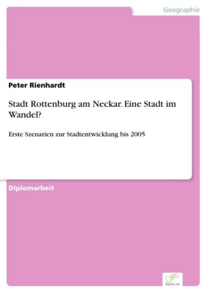 Stadt Rottenburg am Neckar. Eine Stadt im Wandel?