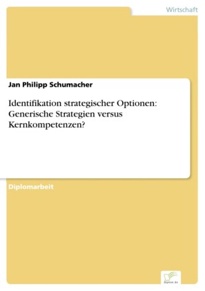Identifikation strategischer Optionen: Generische Strategien versus Kernkompetenzen?