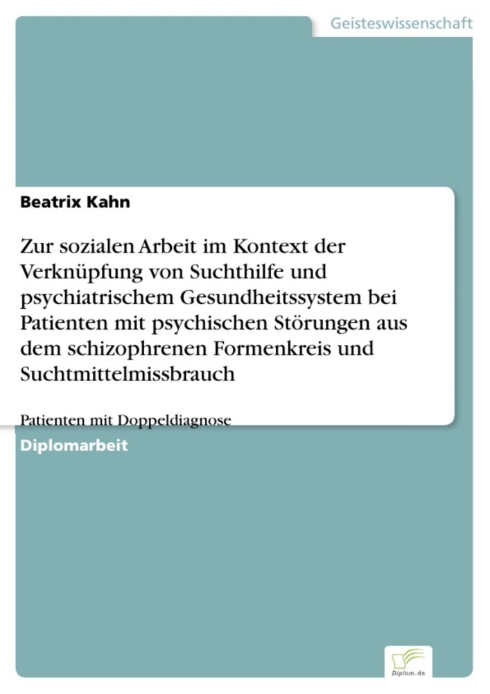 Zur sozialen Arbeit im Kontext der Verknüpfung von Suchthilfe und psychiatrischem Gesundheitssystem bei Patienten mit psychischen Störungen aus dem schizophrenen Formenkreis und Suchtmittelmissbrauch main product photo