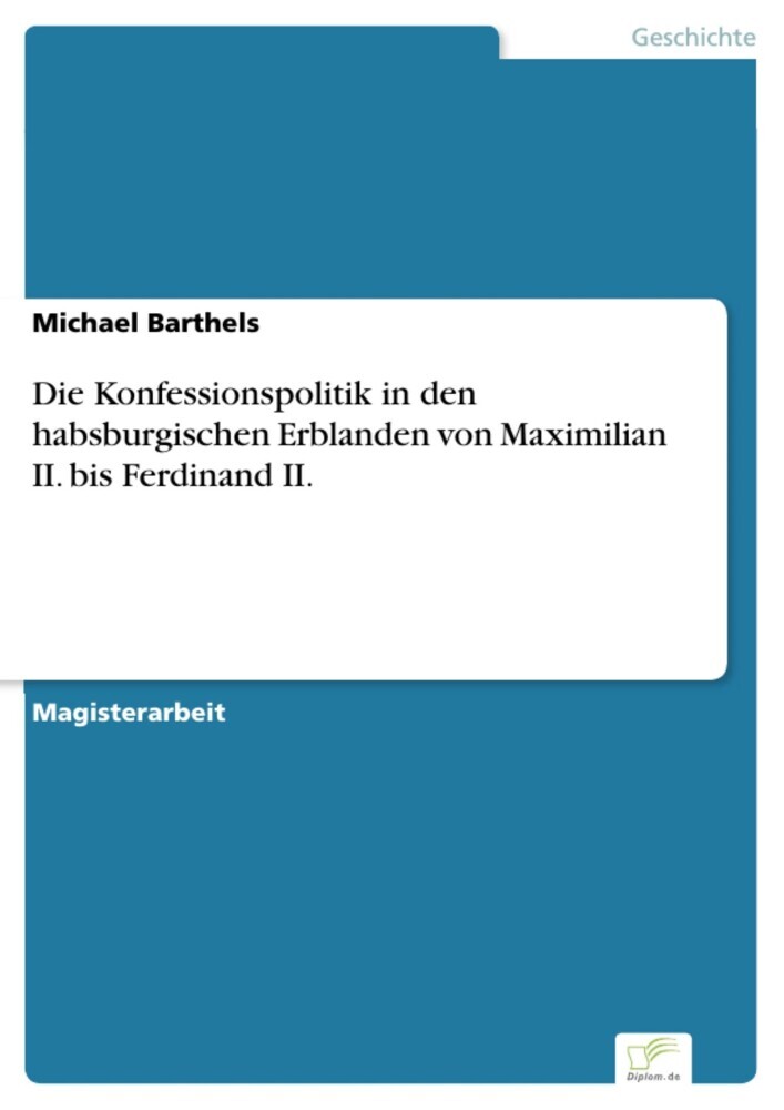 Die Konfessionspolitik in den habsburgischen Erblanden von Maximilian II. bis Ferdinand II. main product photo