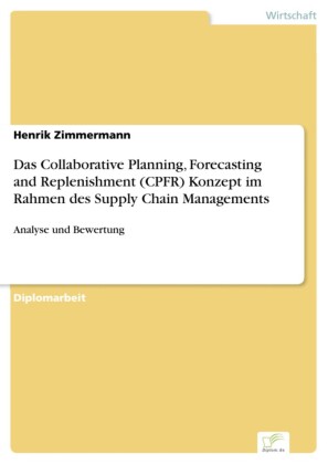 Das Collaborative Planning, Forecasting and Replenishment (CPFR) Konzept§im Rahmen des Supply Chain Managements