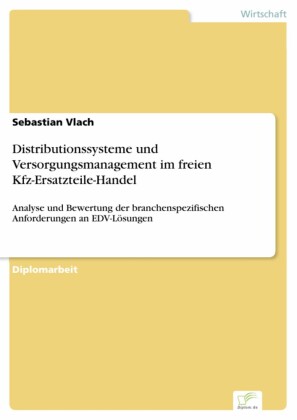 Distributionssysteme und Versorgungsmanagement im freien Kfz-Ersatzteile-Handel