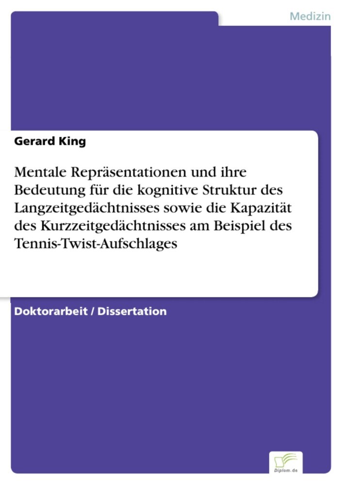 Mentale Repräsentationen und ihre Bedeutung für die kognitive Struktur des Langzeitgedächtnisses sowie die Kapazität des Kurzzeitgedächtnisses am Beispiel des Tennis-Twist-Aufschlages main product photo