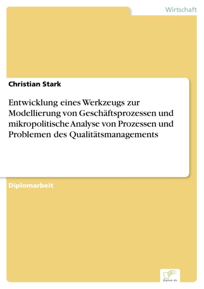 Entwicklung eines Werkzeugs zur Modellierung von Geschäftsprozessen und mikropolitische Analyse von Prozessen und Problemen des Qualitätsmanagements main product photo