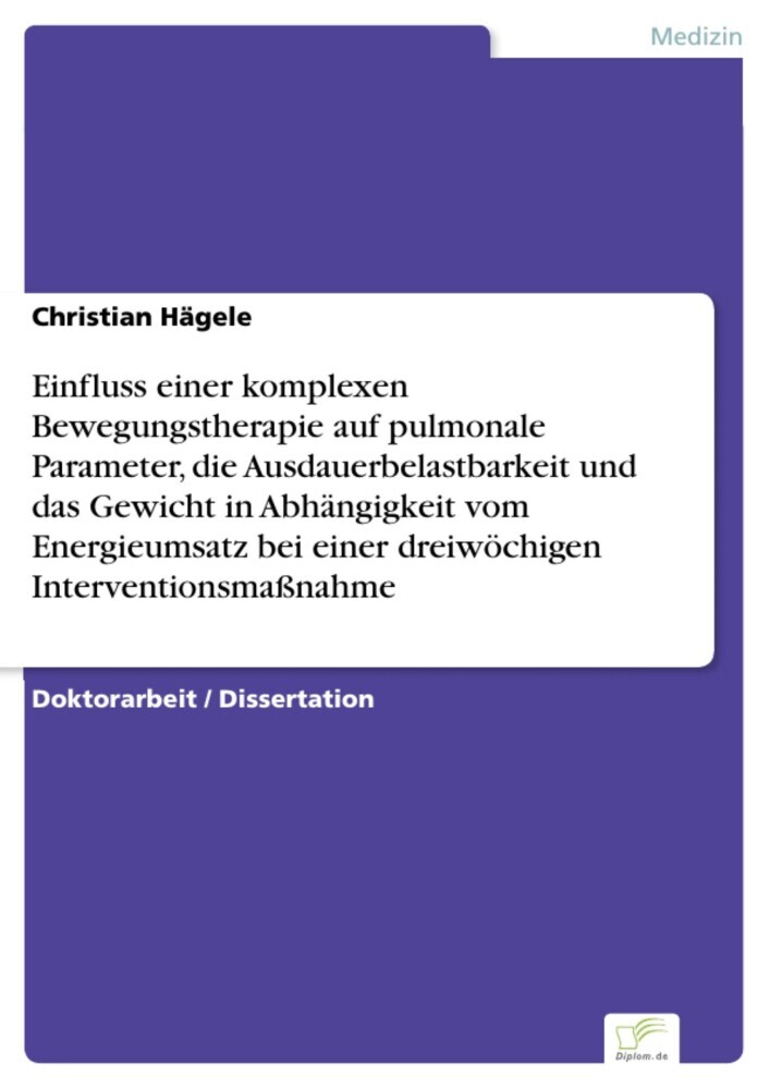 Einfluss einer komplexen Bewegungstherapie auf pulmonale Parameter, die Ausdauerbelastbarkeit und das Gewicht in Abhängigkeit vom Energieumsatz bei einer dreiwöchigen Interventionsmaßnahme main product photo