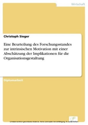 Eine Beurteilung des Forschungsstandes zur intrinsischen Motivation mit einer Abschätzung der Implikationen für die Organisationsgestaltung
