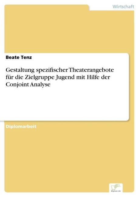 Gestaltung spezifischer Theaterangebote für die Zielgruppe Jugend mit Hilfe der Conjoint Analyse main product photo