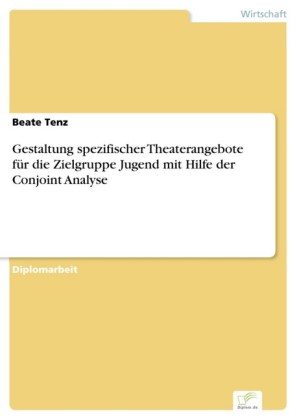 Gestaltung spezifischer Theaterangebote für die Zielgruppe Jugend mit Hilfe der Conjoint Analyse