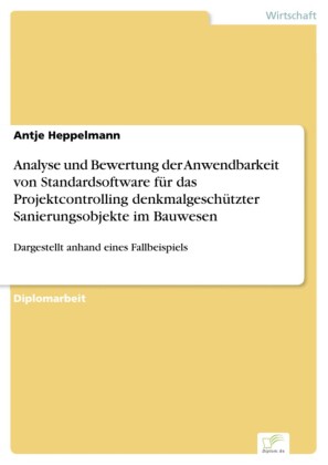 Analyse und Bewertung der Anwendbarkeit von Standardsoftware für das Projektcontrolling denkmalgeschützter Sanierungsobjekte im Bauwesen