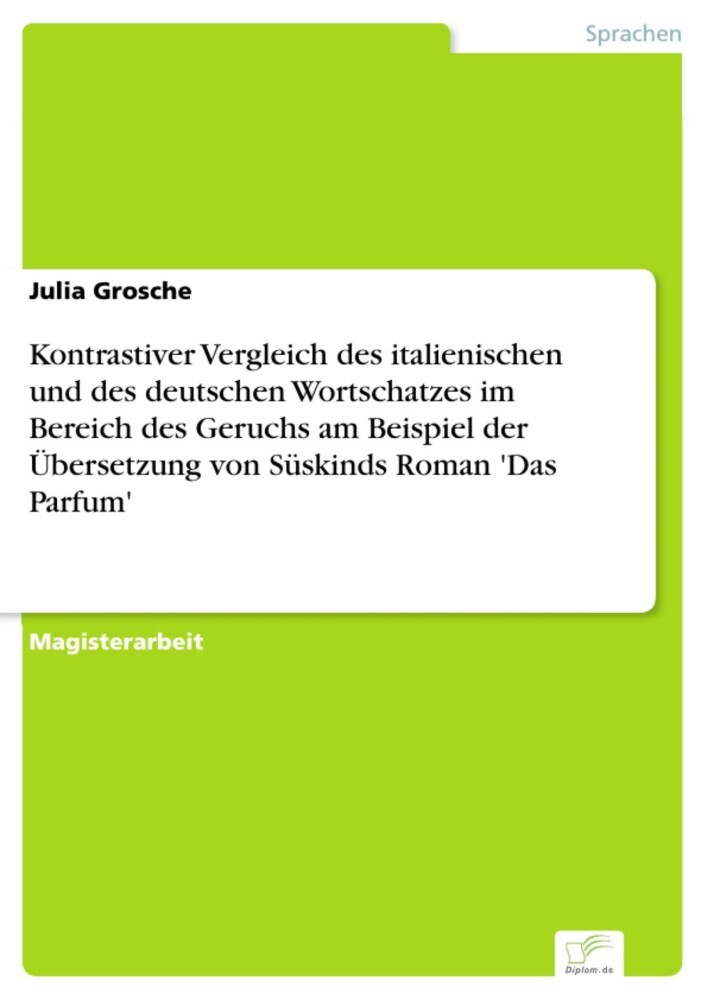 Kontrastiver Vergleich des italienischen und des deutschen Wortschatzes im Bereich des Geruchs am Beispiel der Übersetzung von Süskinds Roman 'Das Parfum' main product photo