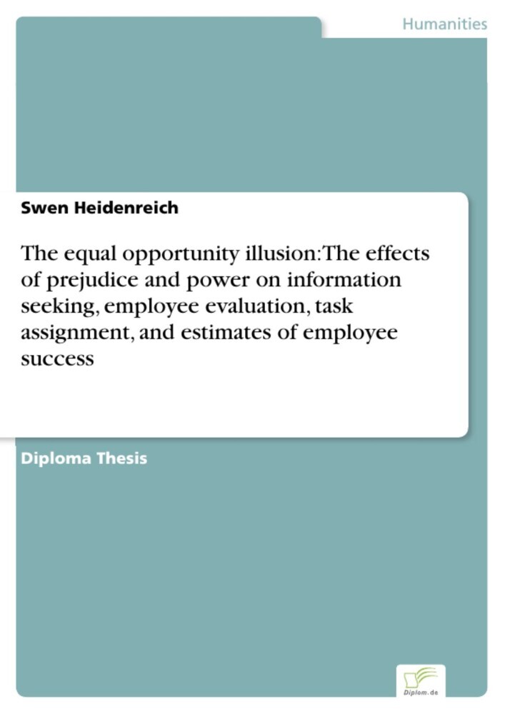 The equal opportunity illusion: The effects of prejudice and power on information seeking, employee evaluation, task assignment, and estimates of employee success main product photo