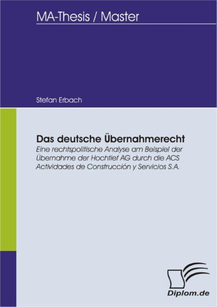 Das deutsche Übernahmerecht: Eine rechtspolitische Analyse am Beispiel der Übernahme der Hochtief AG durch die ACS Actividades de Construcción y Servicios S.A. main product photo