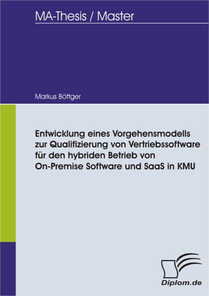 Entwicklung eines Vorgehensmodells zur Qualifizierung von Vertriebssoftware für den hybriden Betrieb von On-Premise Software und SaaS in KMU main product photo