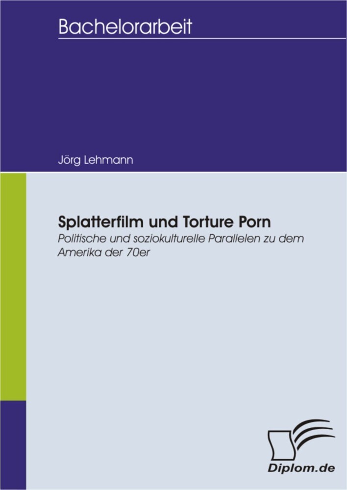 Splatterfilm und Torture Porn - Politische und soziokulturelle Parallelen zu dem Amerika der 70er main product photo
