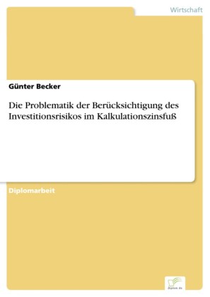 Die Problematik der Berücksichtigung des Investitionsrisikos im Kalkulationszinsfuß