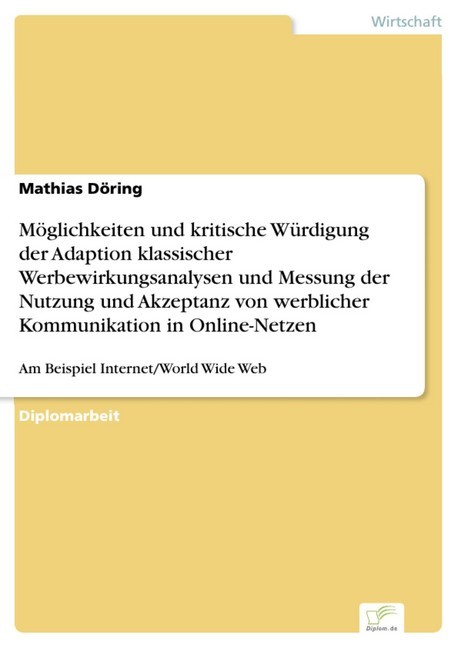 Möglichkeiten und kritische Würdigung der Adaption klassischer Werbewirkungsanalysen und Messung der Nutzung und Akzeptanz von werblicher Kommunikation in Online-Netzen main product photo