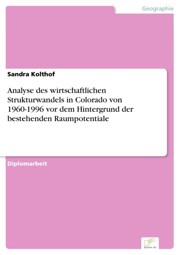 Analyse des wirtschaftlichen Strukturwandels in Colorado von 1960-1996 vor dem Hintergrund der bestehenden Raumpotentiale main product photo