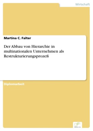 Der Abbau von Hierarchie in multinationalen Unternehmen als Restrukturierungsprozeß
