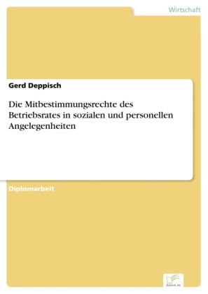 Die Mitbestimmungsrechte des Betriebsrates in sozialen und personellen Angelegenheiten