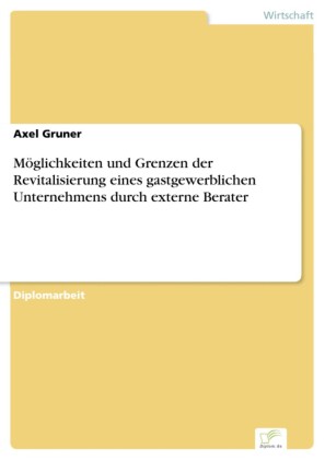Möglichkeiten und Grenzen der Revitalisierung eines gastgewerblichen Unternehmens durch externe Berater