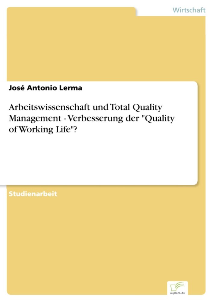 Arbeitswissenschaft und Total Quality Management - Verbesserung der 'Quality of Working Life'? main product photo