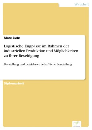 Logistische Engpässe im Rahmen der industriellen Produktion und Möglichkeiten zu ihrer Beseitigung