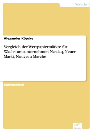 Vergleich der Wertpapiermärkte für Wachstumsunternehmen Nasdaq, Neuer Markt, Nouveau Marché
