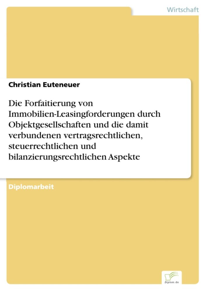 Die Forfaitierung von Immobilien-Leasingforderungen durch Objektgesellschaften und die damit verbundenen vertragsrechtlichen, steuerrechtlichen und bilanzierungsrechtlichen Aspekte main product photo