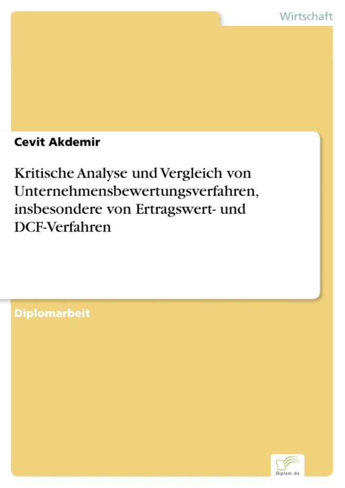 Kritische Analyse und Vergleich von Unternehmensbewertungsverfahren, insbesondere von Ertragswert- und DCF-Verfahren main product photo