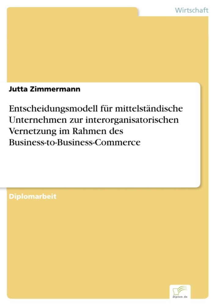 Entscheidungsmodell für mittelständische Unternehmen zur interorganisatorischen Vernetzung im Rahmen des Business-to-Business-Commerce main product photo